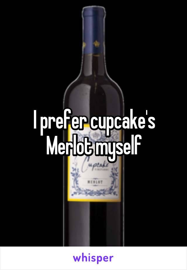 I prefer cupcake's Merlot myself