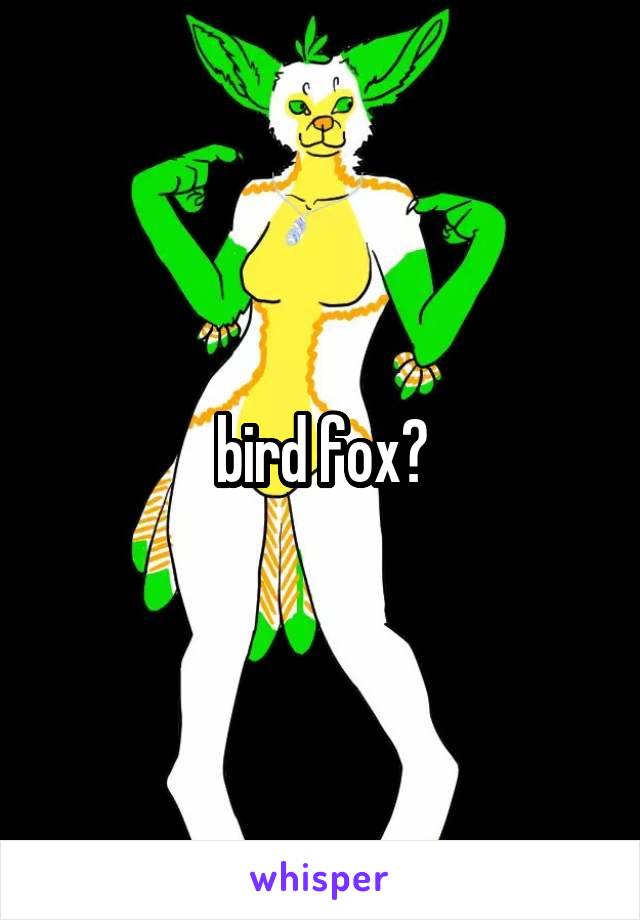 bird fox?