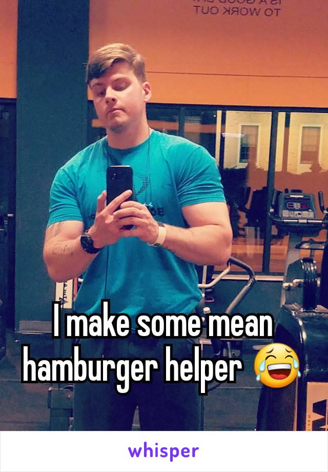 I make some mean hamburger helper 😂