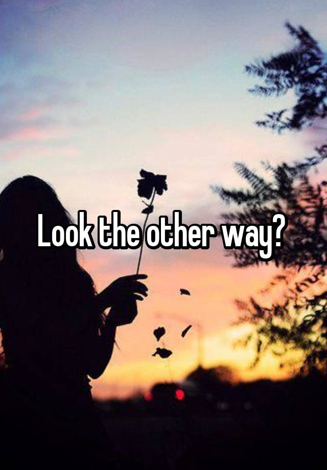 look-the-other-way