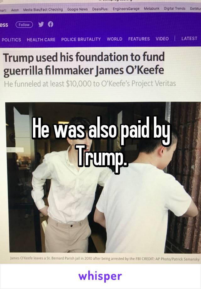 He was also paid by Trump.