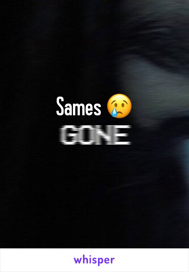 Sames 😢