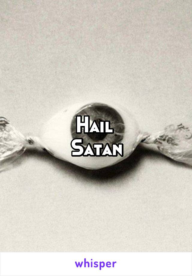 Hail 
Satan