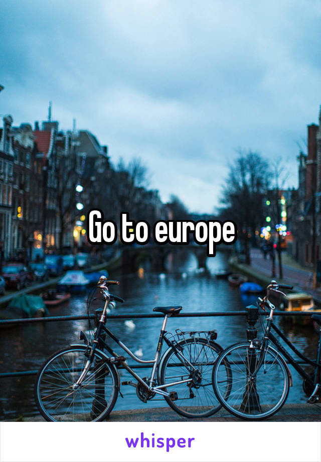 Go to europe