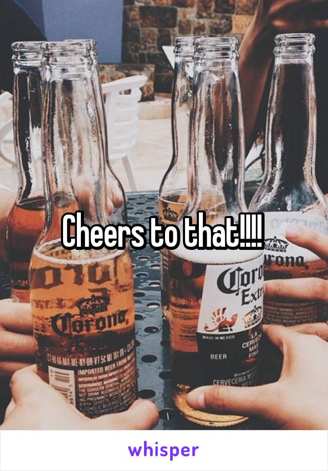 Cheers to that!!!! 