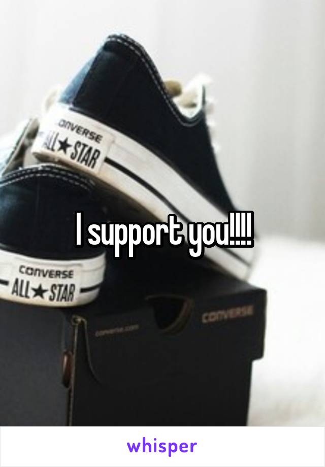 I support you!!!!