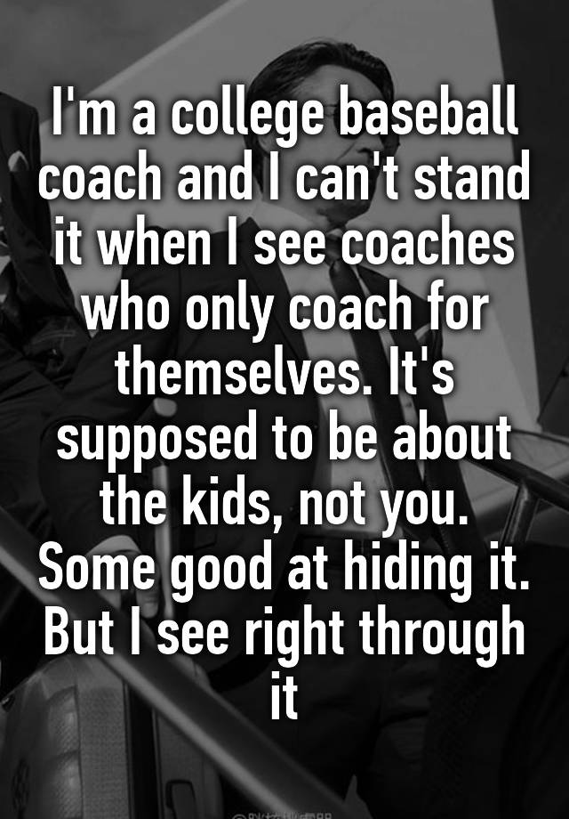 i-m-a-college-baseball-coach-and-i-can-t-stand-it-when-i-see-coaches