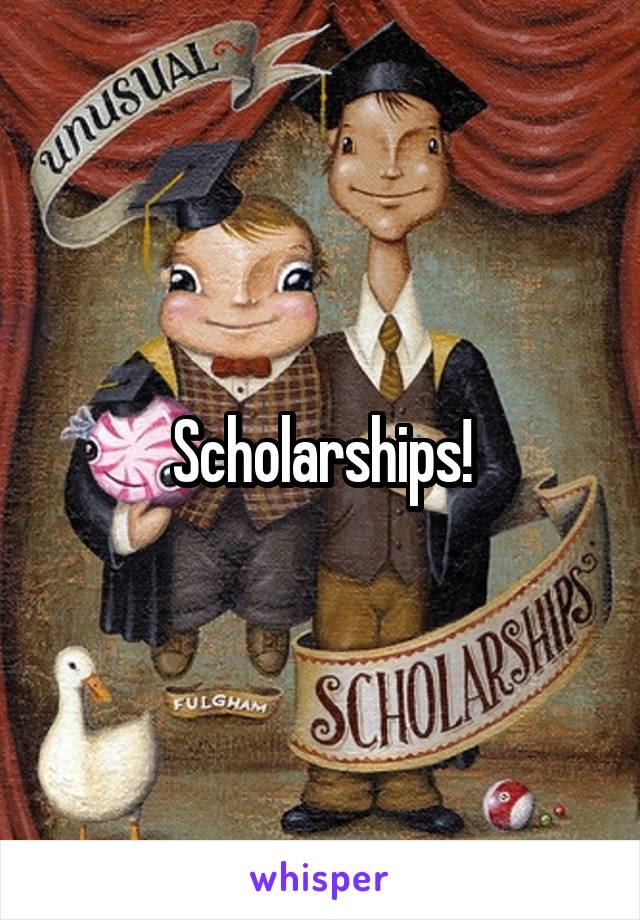 Scholarships!