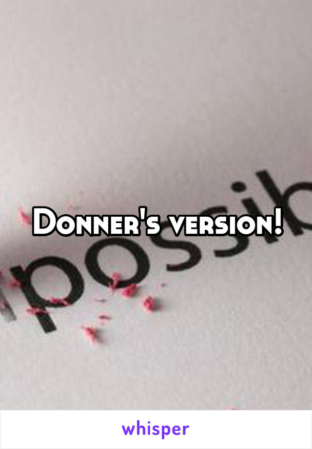 Donner's version!