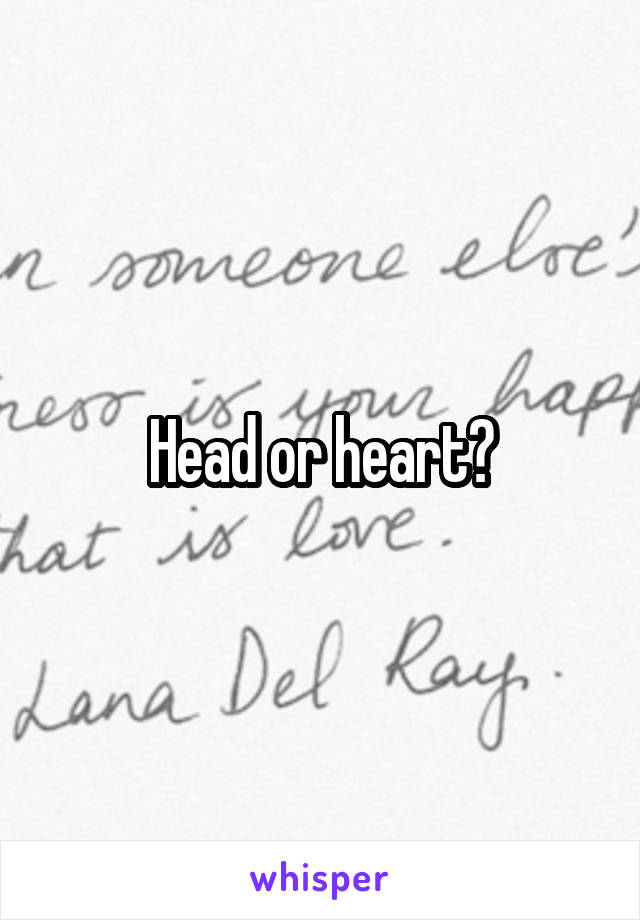 Head or heart?