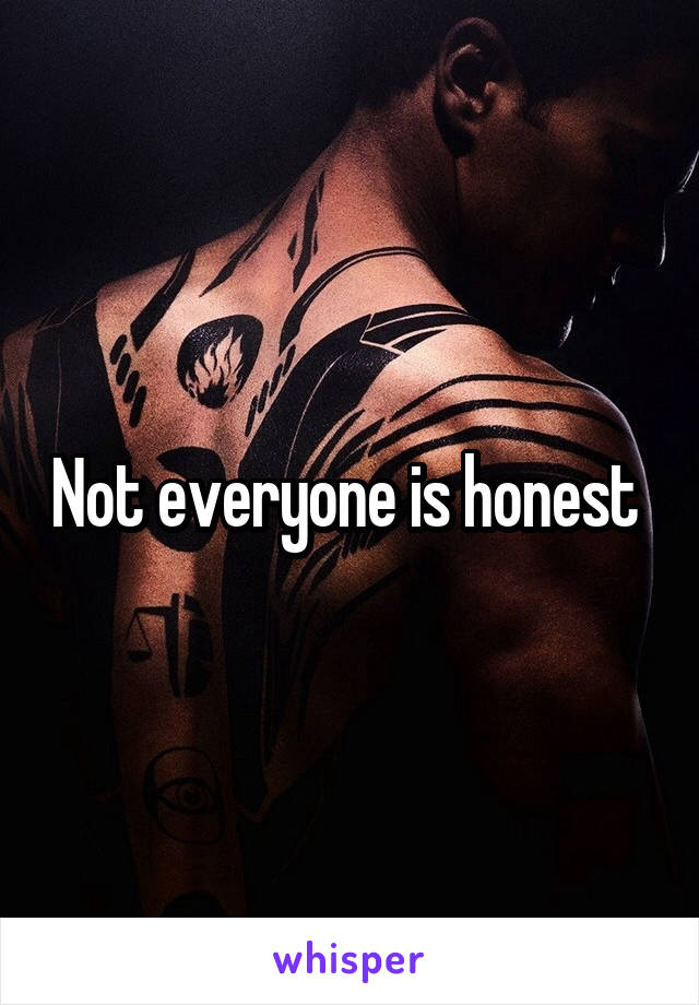 Not everyone is honest 