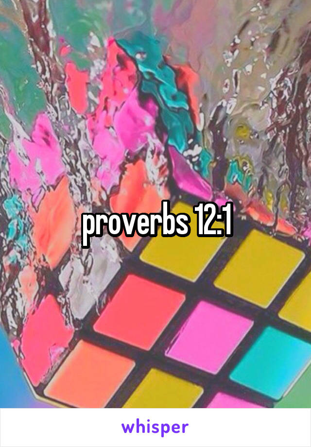 proverbs 12:1