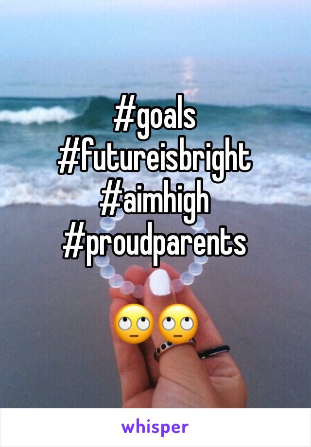 #goals
#futureisbright
#aimhigh
#proudparents

🙄🙄