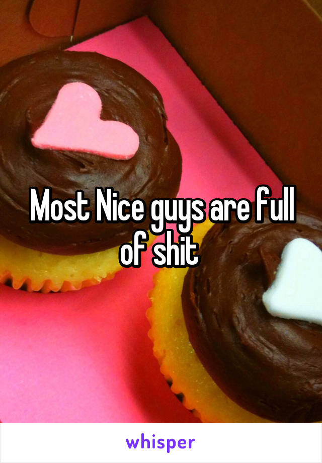 Most Nice guys are full of shit 