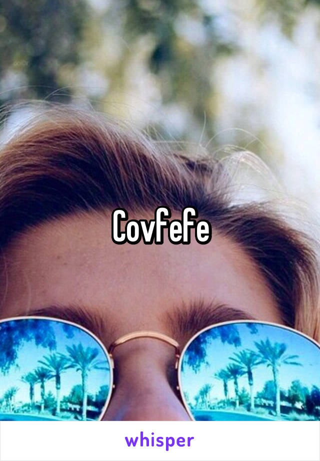 Covfefe