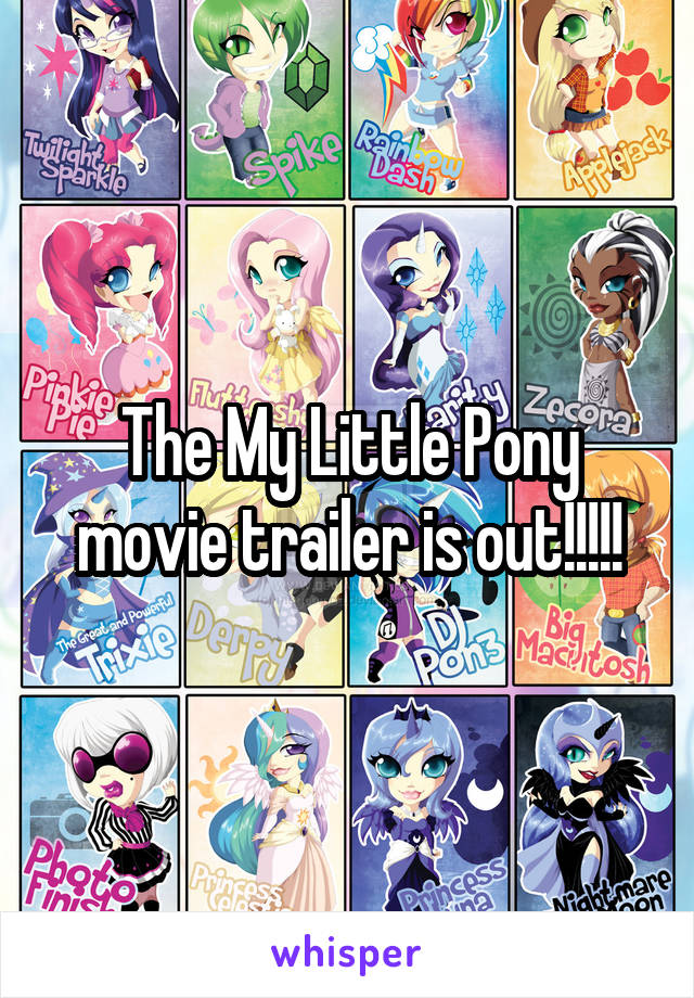 The My Little Pony movie trailer is out!!!!!