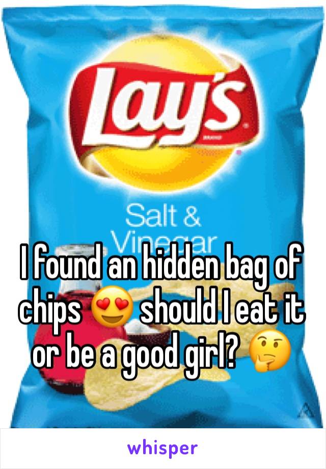 I found an hidden bag of chips 😍 should I eat it or be a good girl? 🤔