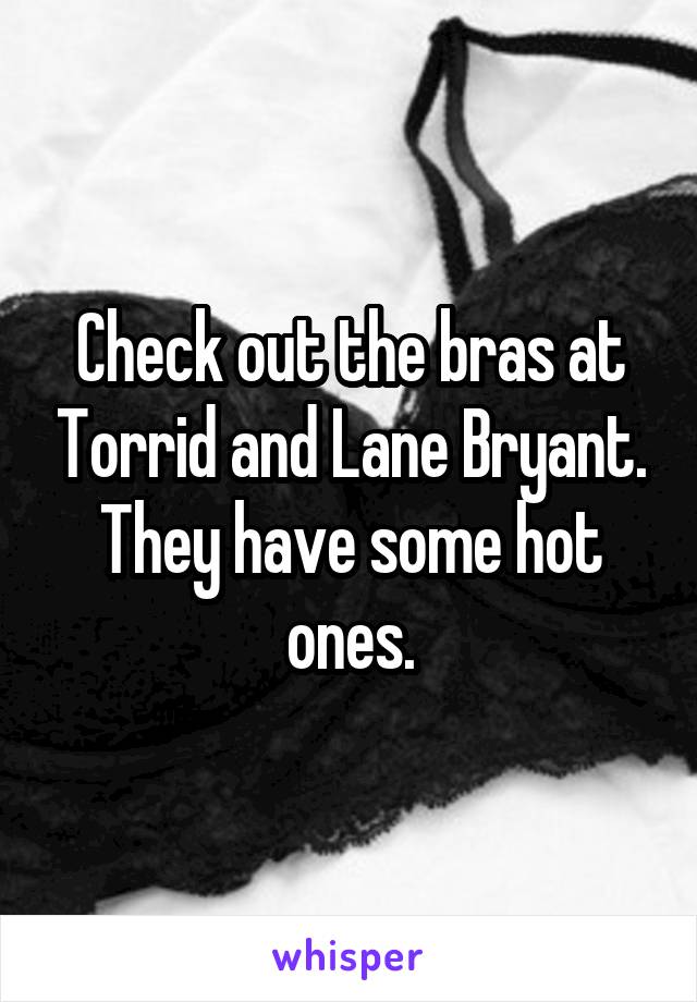 Check out the bras at Torrid and Lane Bryant. They have some hot ones.