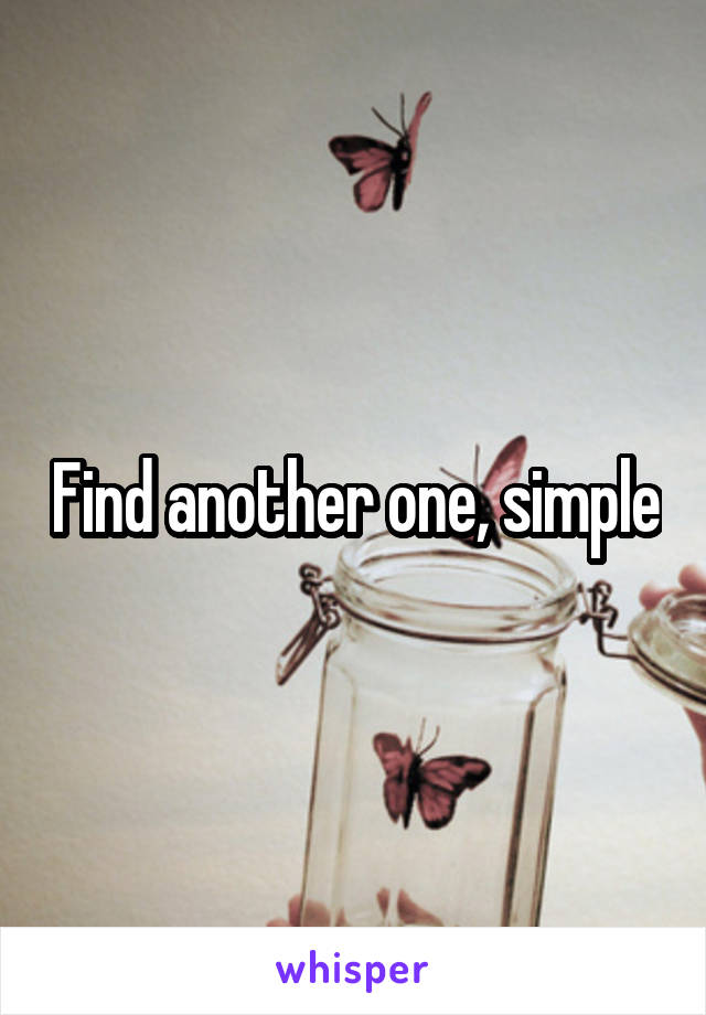 Find another one, simple