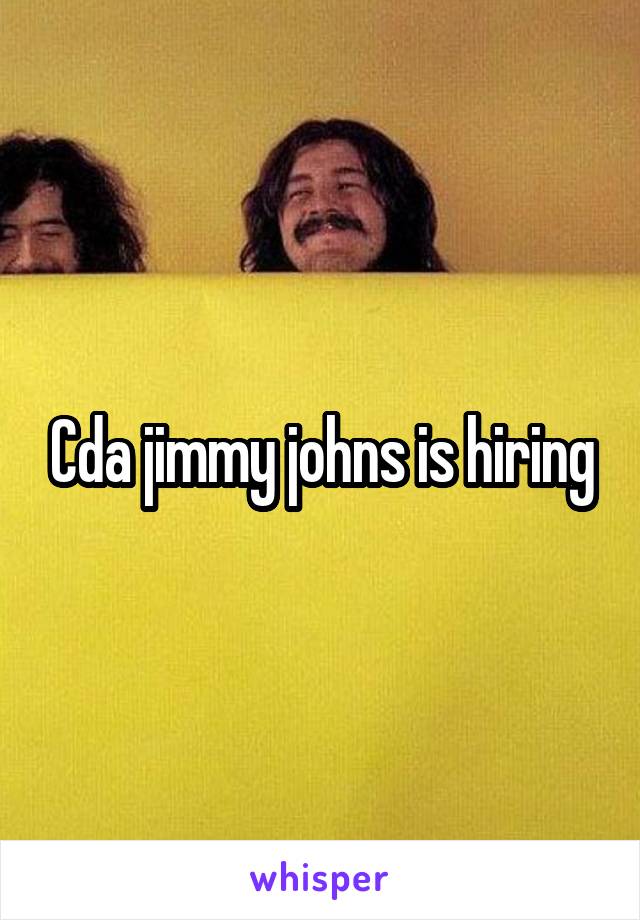 Cda jimmy johns is hiring
