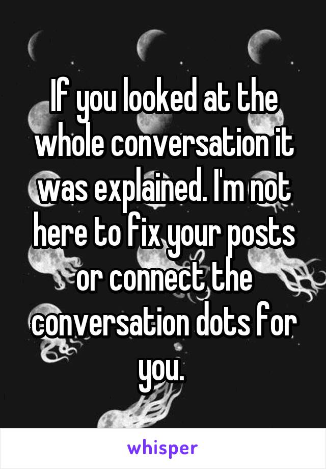 If you looked at the whole conversation it was explained. I'm not here to fix your posts or connect the conversation dots for you. 