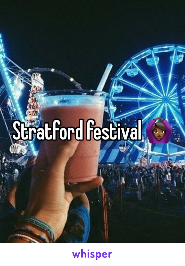 Stratford festival 🙆🏾