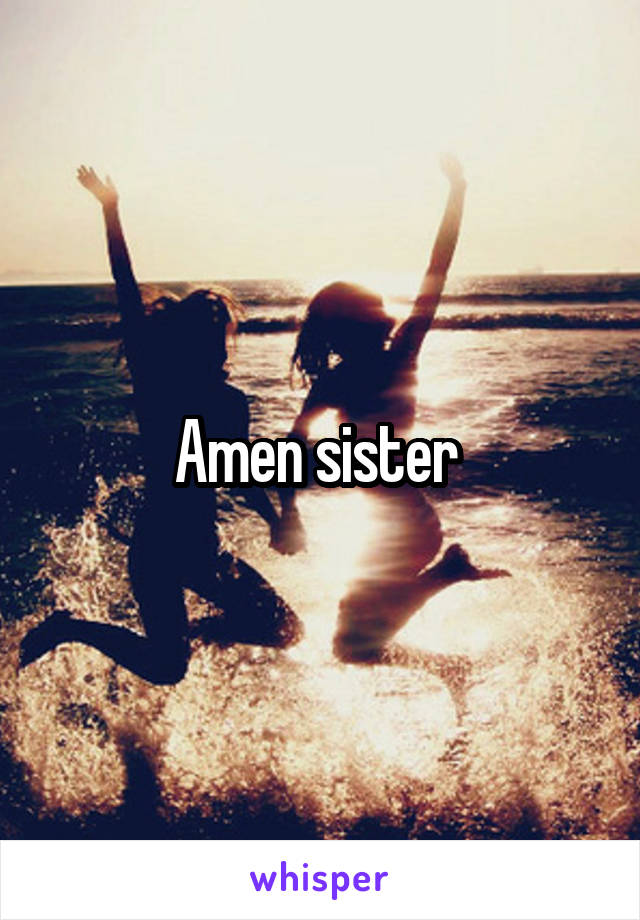 Amen sister 