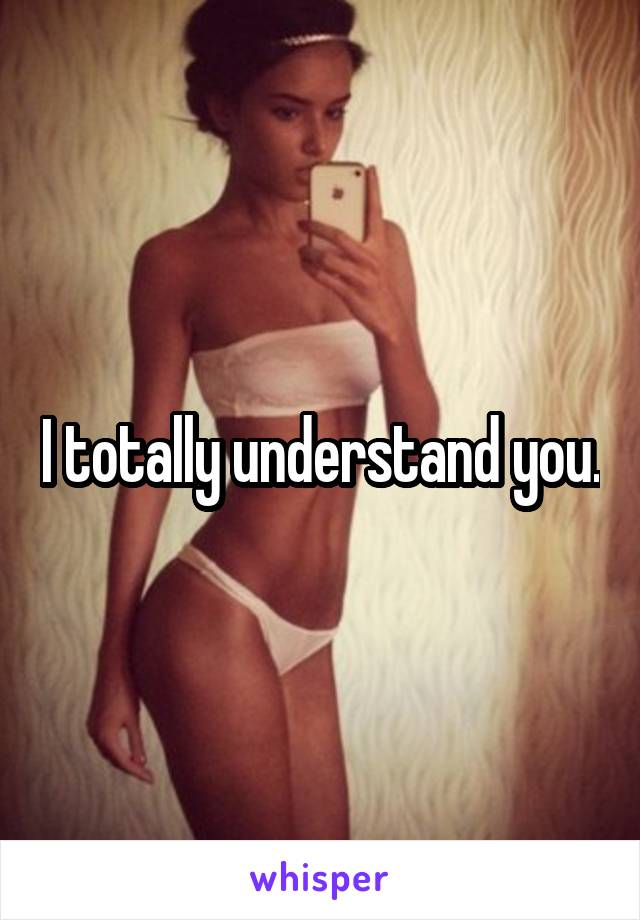 I totally understand you.