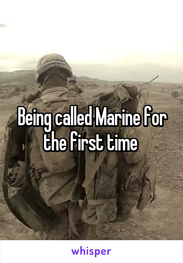 being-called-marine-for-the-first-time