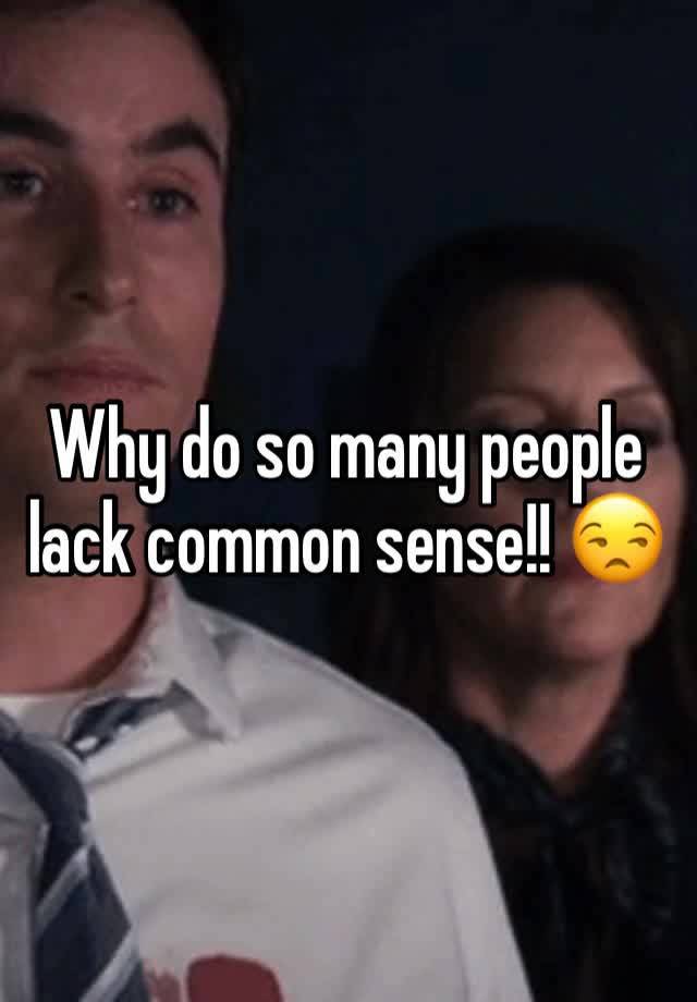 why-do-so-many-people-lack-common-sense