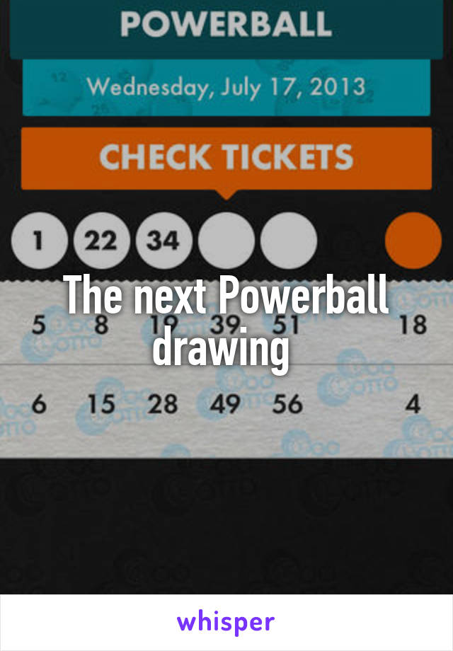 The next Powerball drawing 