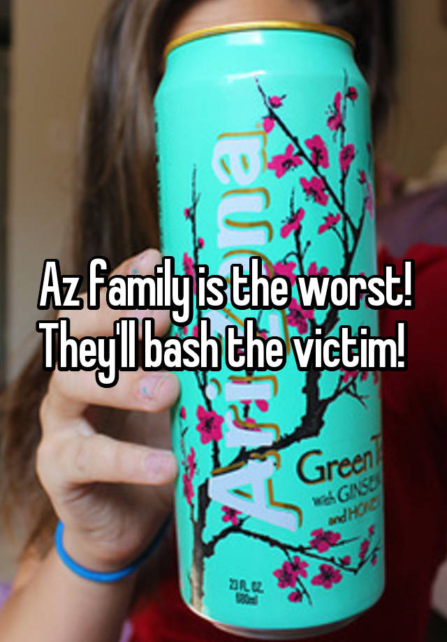 az-family-is-the-worst-they-ll-bash-the-victim