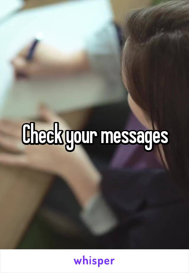 Check your messages