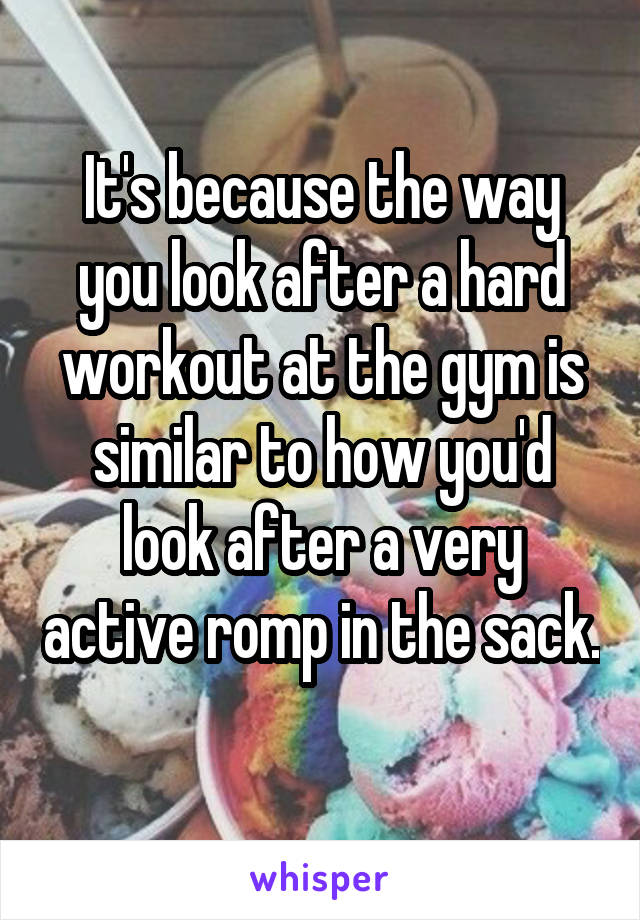 It's because the way you look after a hard workout at the gym is similar to how you'd look after a very active romp in the sack. 