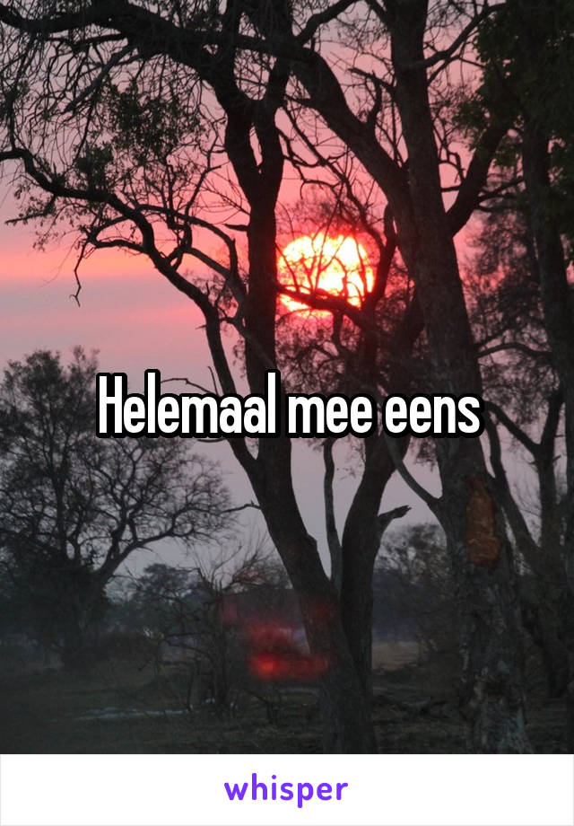 Helemaal mee eens