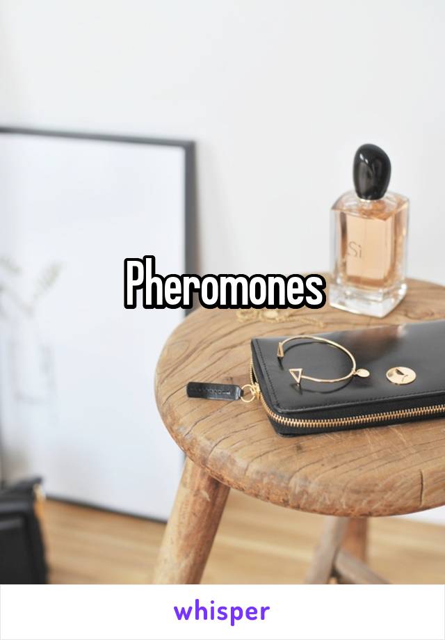 Pheromones
