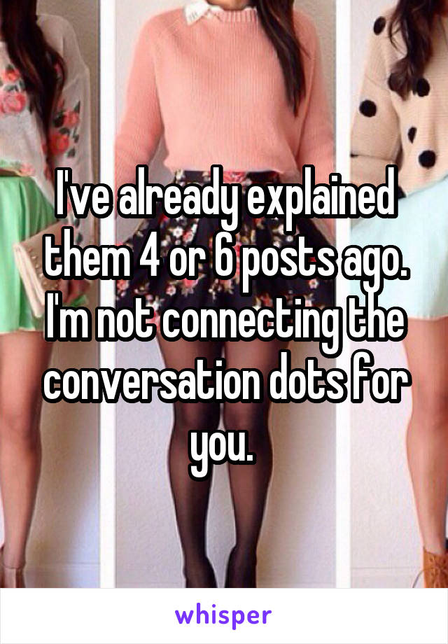 I've already explained them 4 or 6 posts ago. I'm not connecting the conversation dots for you. 