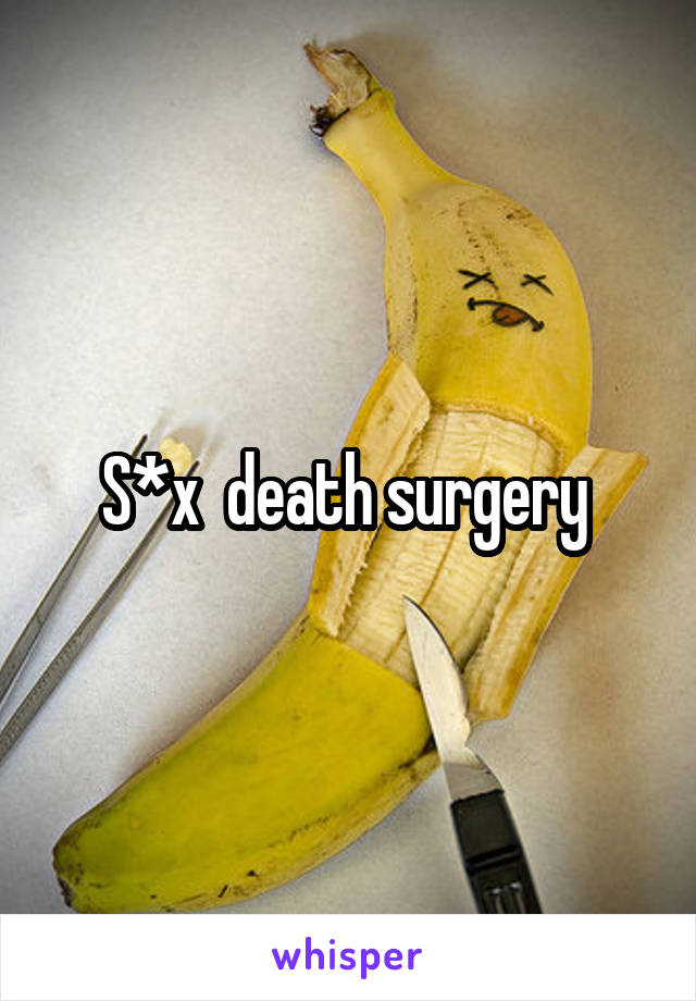 S*x  death surgery 