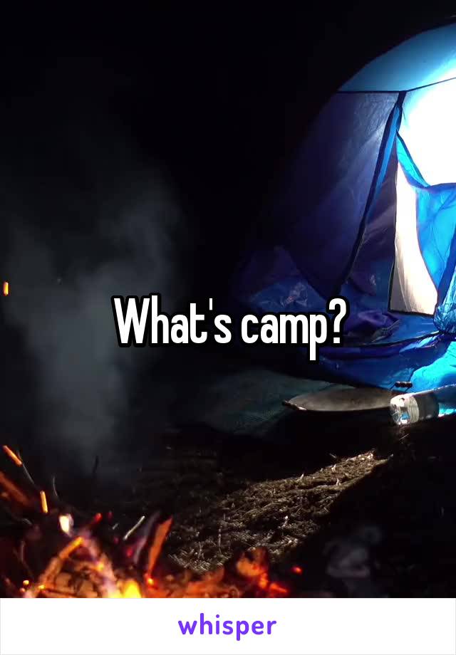 What's camp?