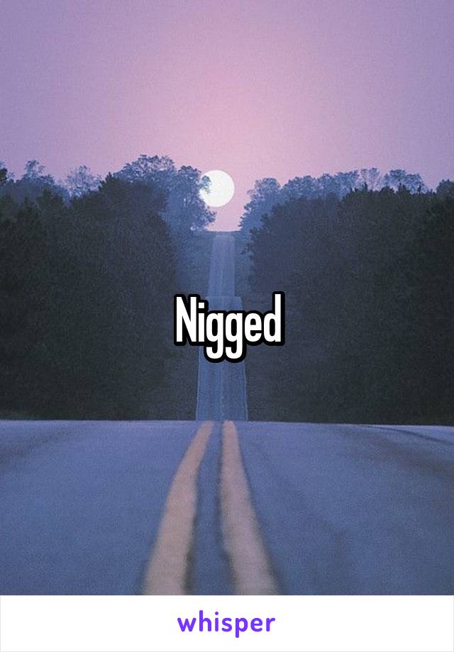 Nigged