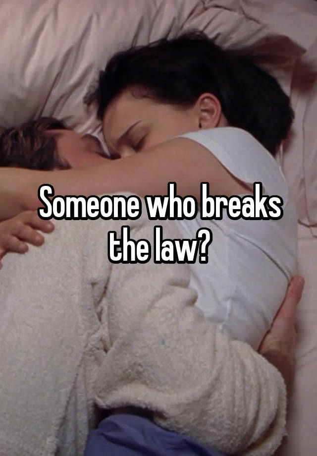 someone-who-breaks-the-law