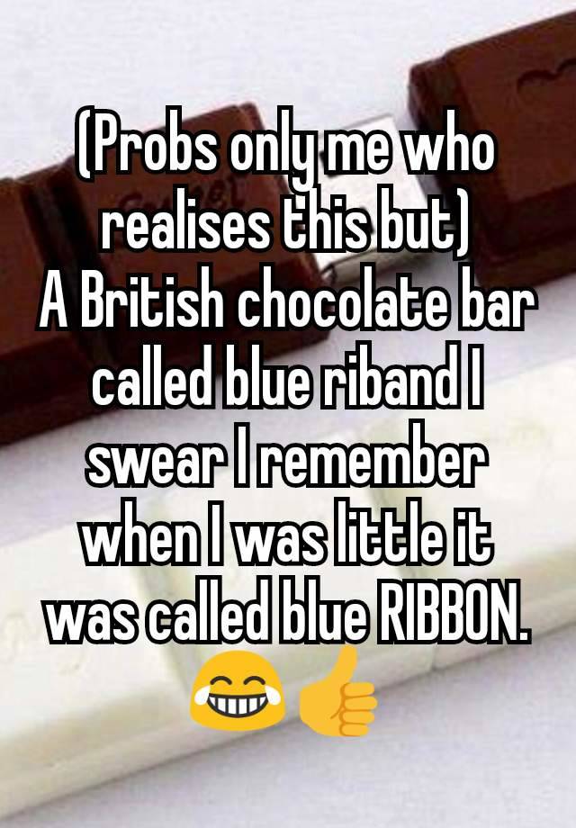 probs-only-me-who-realises-this-but-a-british-chocolate-bar-called