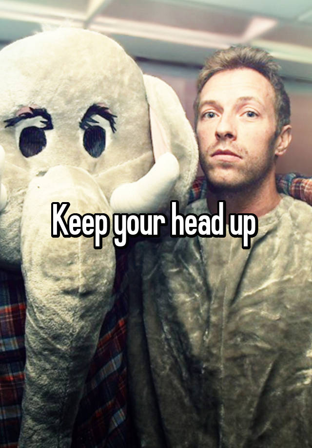 keep-your-head-up