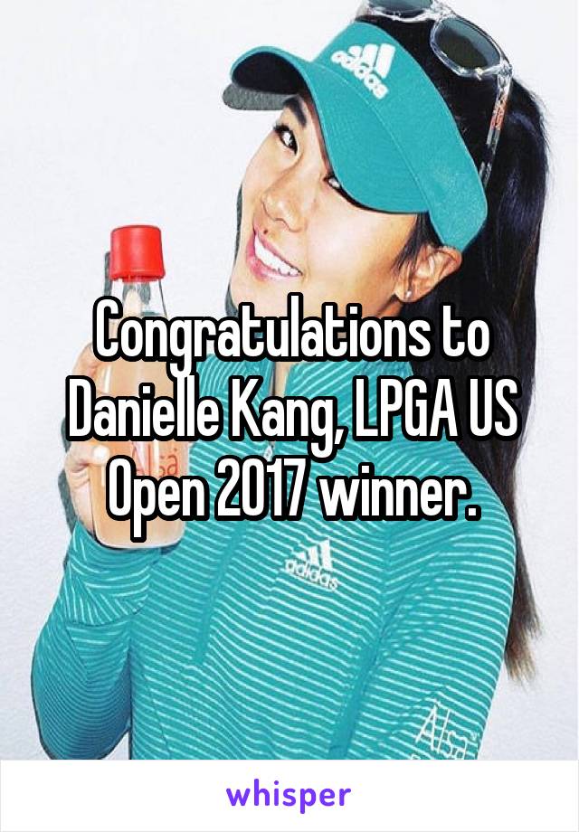 




Congratulations to Danielle Kang, LPGA US Open 2017 winner.