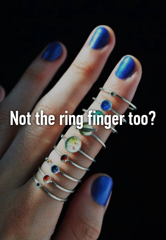 not-the-ring-finger-too