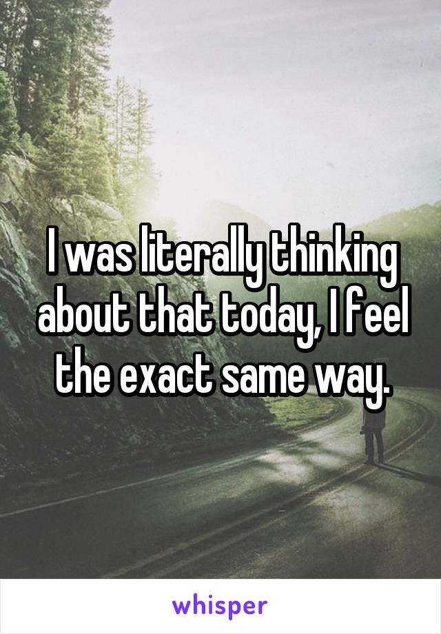 I was literally thinking about that today, I feel the exact same way.