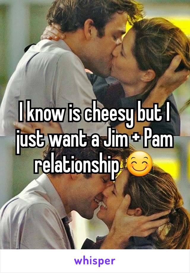 I know is cheesy but I just want a Jim + Pam relationship 😊