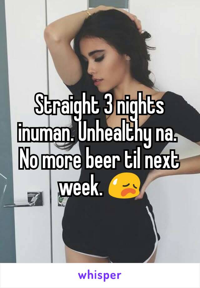 Straight 3 nights inuman. Unhealthy na. 
No more beer til next week. 😥