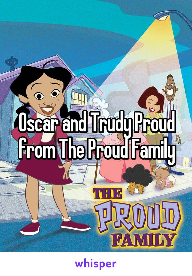 Oscar and Trudy Proud from The Proud Family