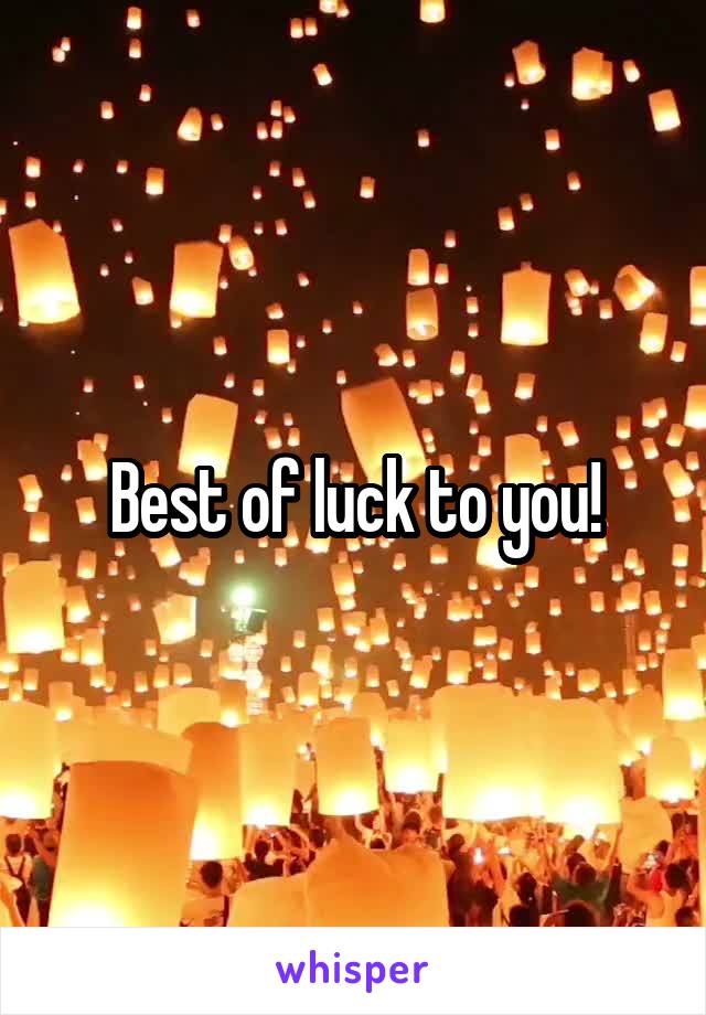 Best of luck to you!